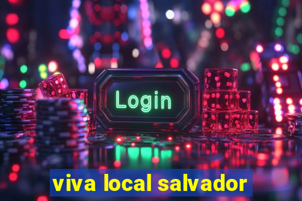 viva local salvador